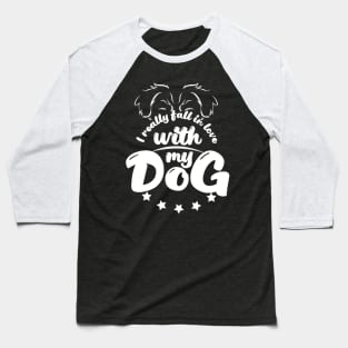 I really fall in love with my dog Baseball T-Shirt